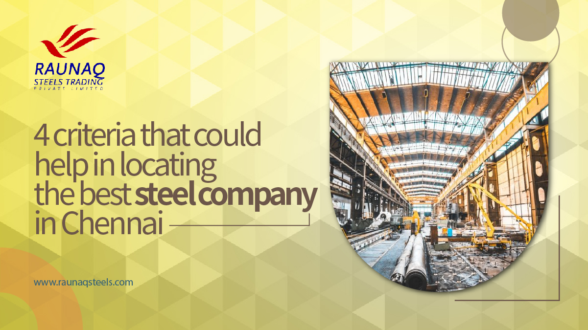 4 Criteria That Could Help in Locating The Best Steel Company in Chennai