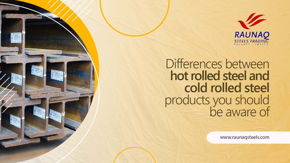 Differences Between Hot Rolled Steel and Cold Rolled Steel Products You Should Be Aware of
