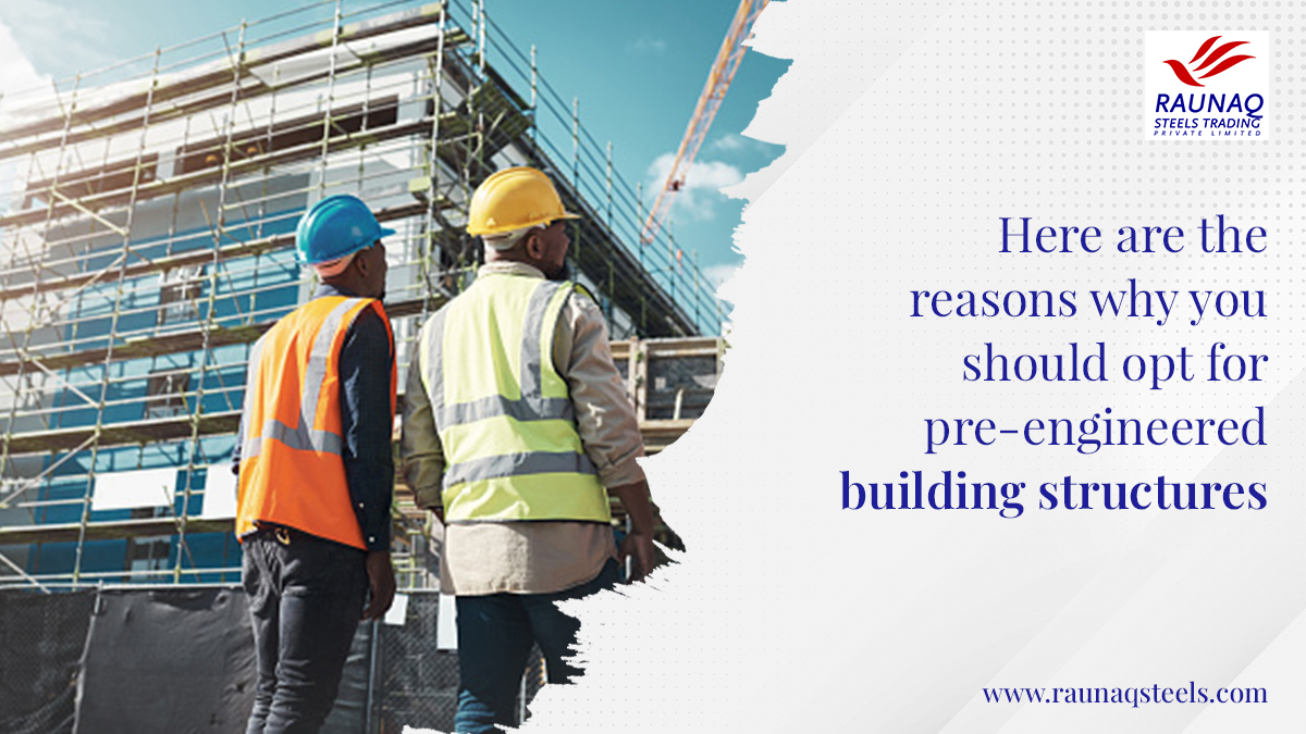 Here Are The Reasons Why You Should Opt For Pre-Engineered Building Structures