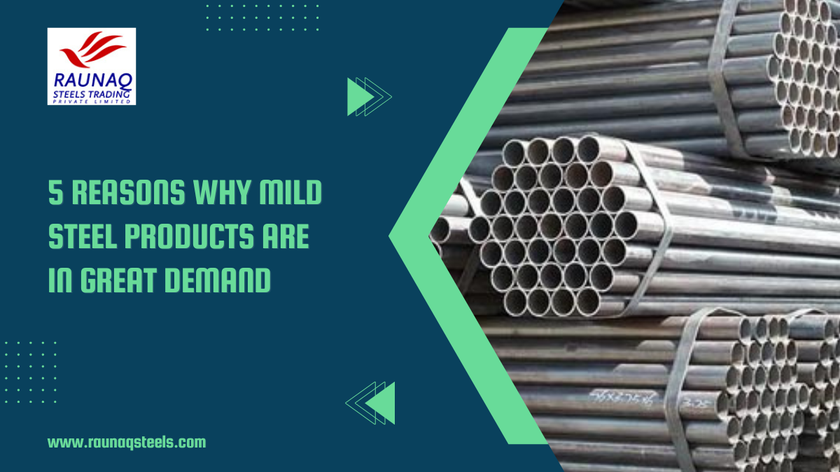 5 Reasons Why Mild Steel Products Are In Great Demand