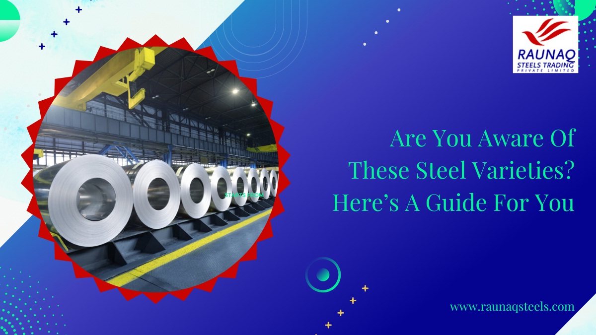 Are You Aware Of These Steel Varieties 