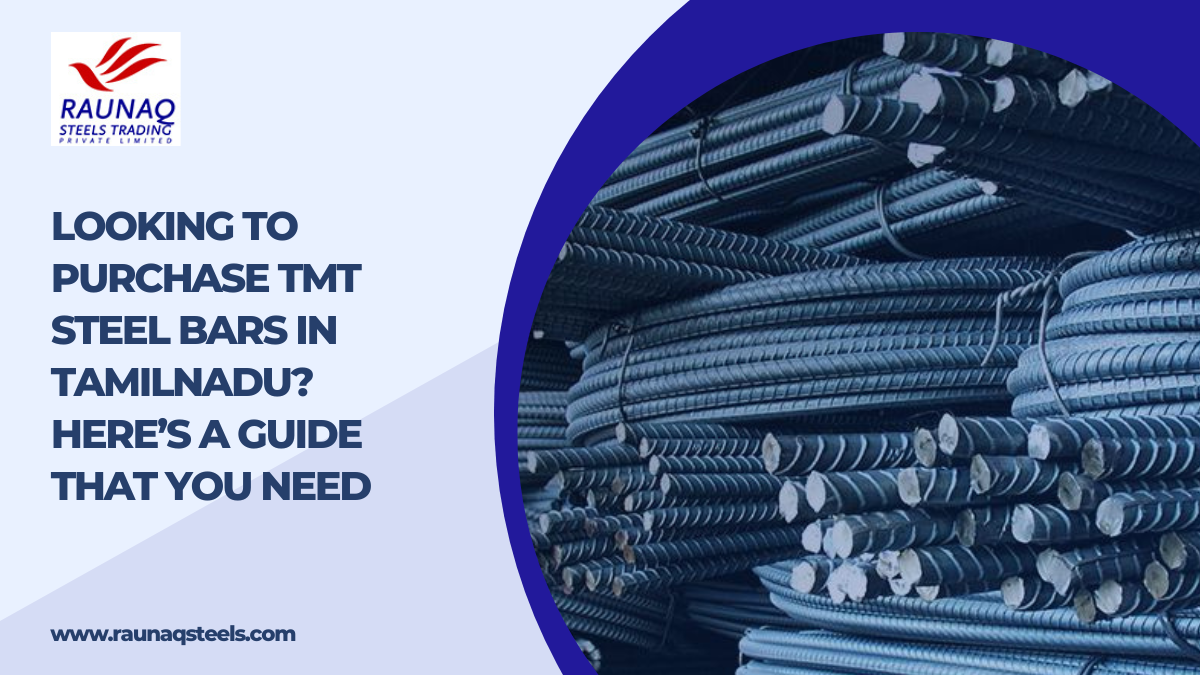 Looking To Purchase TMT Steel Bars In Tamilnadu? Here's A Guide That You Need