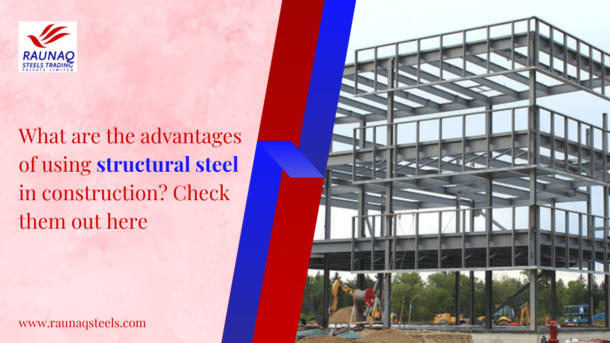 What Are The Advantages Of Using Structural Steel In Construction Check Them Out Here.