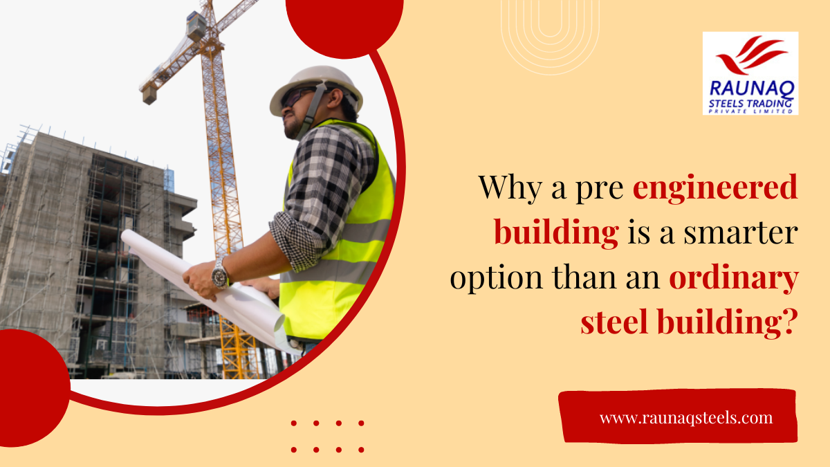 Why A Pre-Engineered Building Is A Smarter Option Than An Ordinary Steel Building