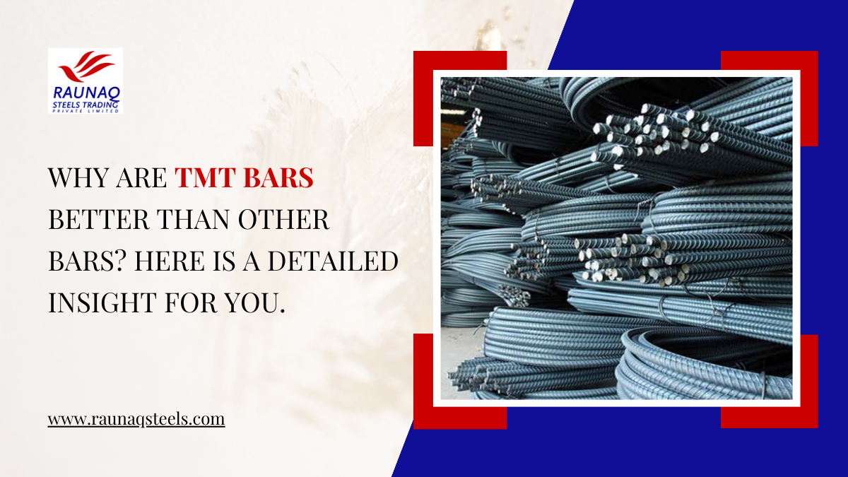 Why Are TMT Bars Better Than Other Steel Bars Here Is An Insight For You.