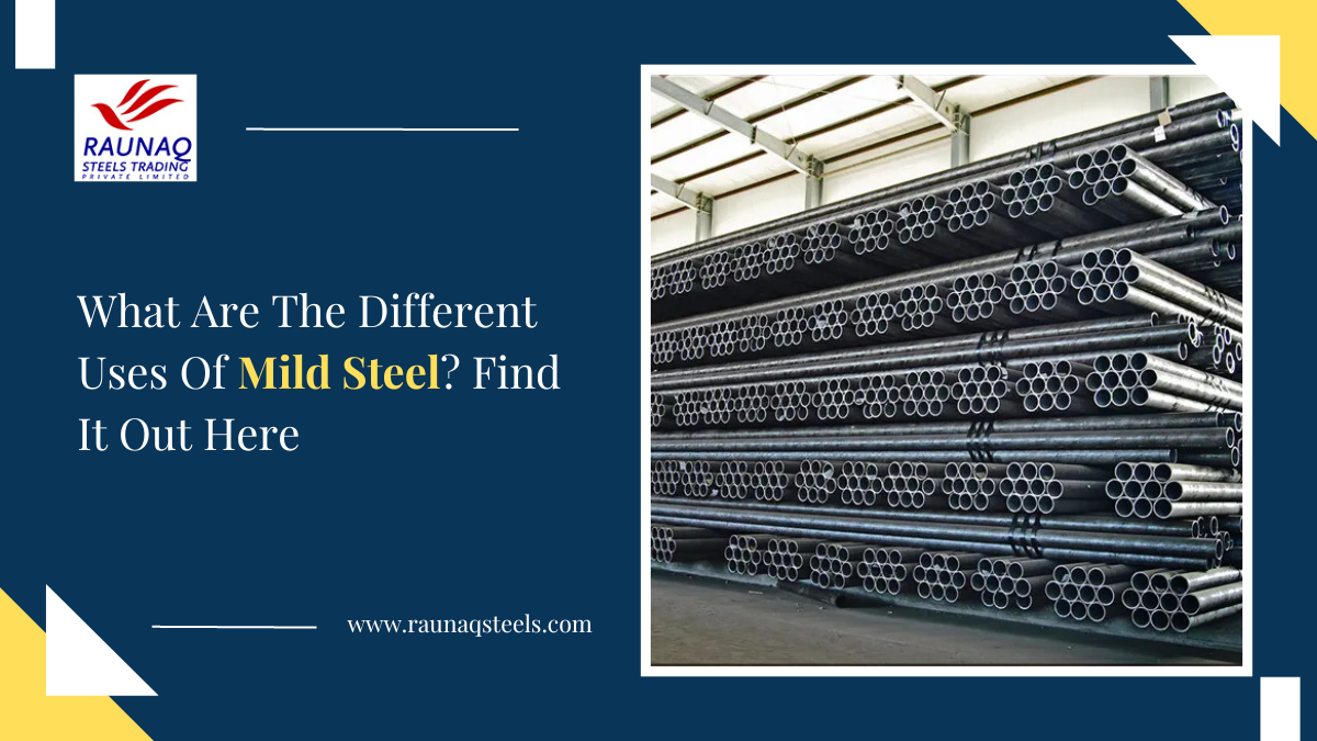 What Are The Different Uses Of Mild Steel Find It Out Here.