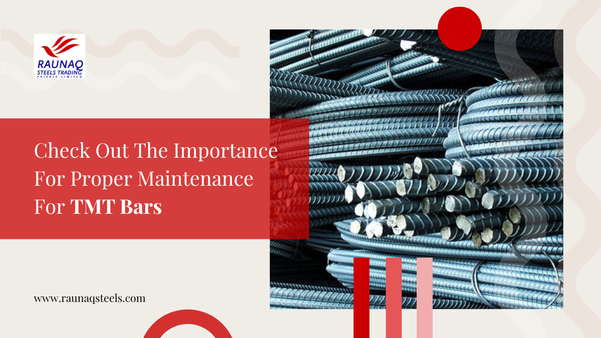 Check Out The Importance For Proper Maintenance For TMT Bars