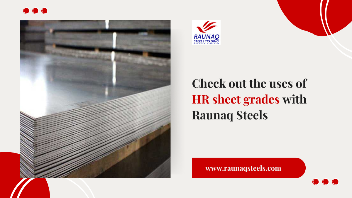 Check Out The Uses Of HR Sheet Grades With Raunaq Steels