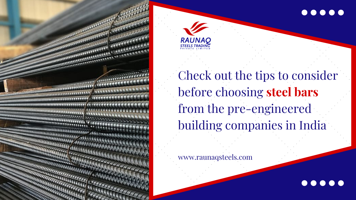 Check Out The Tips To Consider Before Choosing Steel Bars From Pre-Engineered Building Companies In India.