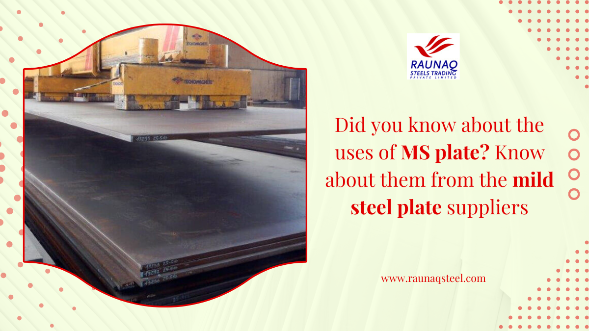 Did You Know About The Uses Of MS Plates. Know About Them From The Mild Steel Plate Suppliers.